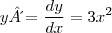 y´ = \frac{dy}{dx} = 3x^2