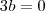 3b=0 3b=0