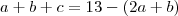 a + b + c = 13 - (2a + b) a + b + c = 13 - (2a + b)