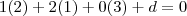 1(2)+2(1)+0(3)+d=0