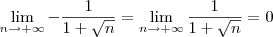 \lim_{n\to +\infty} -\frac{1}{1+\sqrt{n}} = \lim_{n\to +\infty} \frac{1}{1+\sqrt{n}} = 0