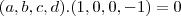 (a,b,c,d).(1,0,0,-1)=0 (a,b,c,d).(1,0,0,-1)=0