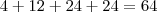 4+12+24+24=64 4+12+24+24=64