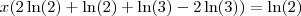x( 2 \ln(2) + \ln(2) + \ln(3) - 2\ln(3)) = \ln(2)