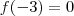 f(-3) = 0 f(-3) = 0