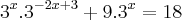 {3}^{x}.{3}^{-2x+3}+9.{3}^{x}=18