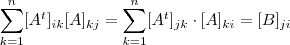 \sum_{k=1}^{n}[A^t]_{ik}[A]_{kj}  = \sum_{k=1}^{n}[A^t]_{jk} \cdot [A]_{ki} = [B]_{ji}