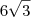6\sqrt {3} 6\sqrt {3}