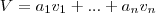 V={a}_{1}{v}_{1}+...+{a}_{n}{v}_{n}