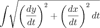 \int_{}^{}\sqrt[]{\left(\frac{dy}{dt} \right)^2+\left(\frac{dx}{dt} \right)^2 dt}