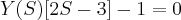 Y(S)[2S-3]-1=0