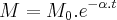 M={M}_{0}.{e}^{-\alpha.t} M={M}_{0}.{e}^{-\alpha.t}