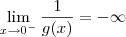 \lim_{x\to 0^-}\frac{1}{g(x)} = -\infty \lim_{x\to 0^-}\frac{1}{g(x)} = -\infty