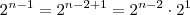 2^{n-1} = 2^{n-2+1} = 2^{n-2} \cdot 2^1 2^{n-1} = 2^{n-2+1} = 2^{n-2} \cdot 2^1