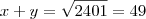 x+y = \sqrt{2401} = 49