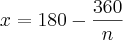 x=180-\frac{360}{n}