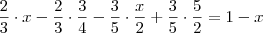 \frac{2}{3}\cdot x - \frac{2}{3}\cdot \frac{3}{4} - \frac{3}{5}\cdot \frac{x}{2} + \frac{3}{5}\cdot \frac{5}{2}=1-x