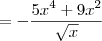 = - \frac{5x^4+9x^2}{\sqrt{x}}