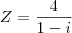 Z=\frac{4}{1-i}