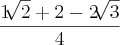 \frac{1\sqrt[]{2} + 2 - 2\sqrt[]{3}}{4}