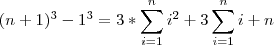 (n+1)^3-1^3= 3*\sum_{i=1}^{n}i^2+3\sum_{i=1}^{n}i+n