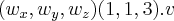 ({w}_{x},{w}_{y},{w}_{z})(1,1,3).v ({w}_{x},{w}_{y},{w}_{z})(1,1,3).v