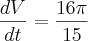 \frac{dV}{dt} = \frac{16\pi}{15}