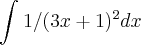 \int_{}^{}1/({3x+1})^{2}dx \int_{}^{}1/({3x+1})^{2}dx