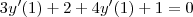 3y'(1) + 2 + 4y'(1) +1 = 0 3y'(1) + 2 + 4y'(1) +1 = 0