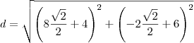 d=\sqrt{\left(8\frac{\sqrt2}{2}+4\right)^2+\left(-2\frac{\sqrt2}{2}+6\right)^2}