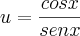 u = \frac{cosx}{senx}