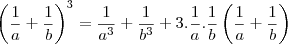 \left(\frac{1}{a}+\frac{1}{b}\right)^3=\frac{1}{a^3}+\frac{1}{b^3}+3.\frac{1}{a}.\frac{1}{b}\left(\frac{1}{a}+\frac{1}{b}\right)