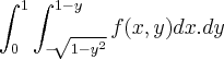 \int_{0}^{1}\int_{-\sqrt[]{1-y^2}}^{1-y}f(x,y)dx.dy