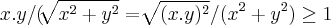 x.y/(\sqrt[]{{x}^{2}+{y}^{2}}=\sqrt[]{({x.y})^{2}}/({x}^{2}+{y}^{2})\geq1