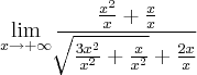 \lim_{x\rightarrow+\infty} \frac{\frac{x^2}{x}+\frac{x}{x}}{\sqrt[]{\frac{3x^2}{x^2}+\frac{x}{x^2}}+\frac{2x}{x}}