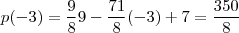 p(-3) = \frac{9}{8} 9 - \frac{71}{8}(-3) + 7 = \frac{350}{8}