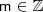 \mathsf{m \in \mathbb{Z}} \mathsf{m \in \mathbb{Z}}