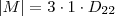 \left| M \right| = 3 \cdot 1 \cdot D_{22} \left| M \right| = 3 \cdot 1 \cdot D_{22}