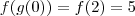 f(g(0)) = f(2) = 5