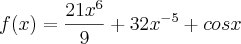 f(x)=\frac{21{x}^{6}}{9}+32{x}^{-5}+cosx