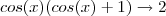 cos(x)(cos(x)+1) \to 2 cos(x)(cos(x)+1) \to 2