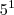 5^1