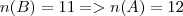 n(B) = 11 => n(A) = 12