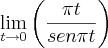 \lim_{t\rightarrow0} \left(\frac{\pi t}{sen\pi t} \right)