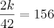 \frac{2k}{42} = 156 \frac{2k}{42} = 156