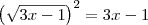 \left(\sqrt{3x-1}\right)^2 = 3x-1