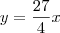 y=\frac{27}{4}x