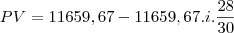 PV=11659,67-11659,67.i.\frac{28}{30}