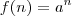 f(n)=a^n