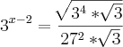 3^{x-2}=\frac{\sqrt[]{3^4*\sqrt[]{3}}}{27^2*\sqrt[]{3}}